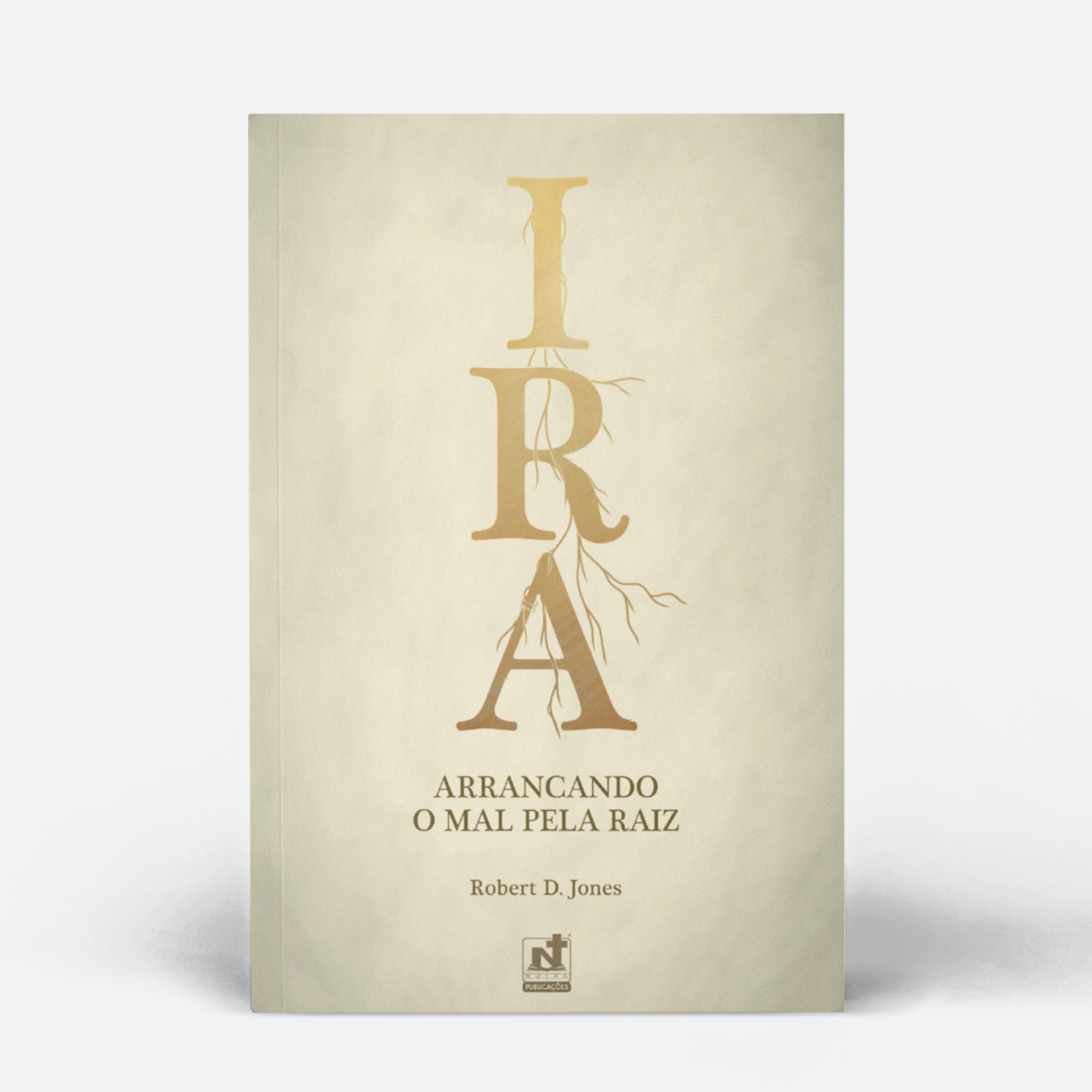 Ira - Arrancando o Mal pela Raiz