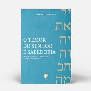 O Temor do Senhor é Sabedoria