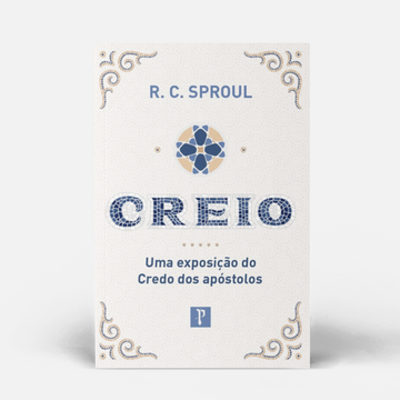 Creio, Uma  exposição do Credo dos apóstolos