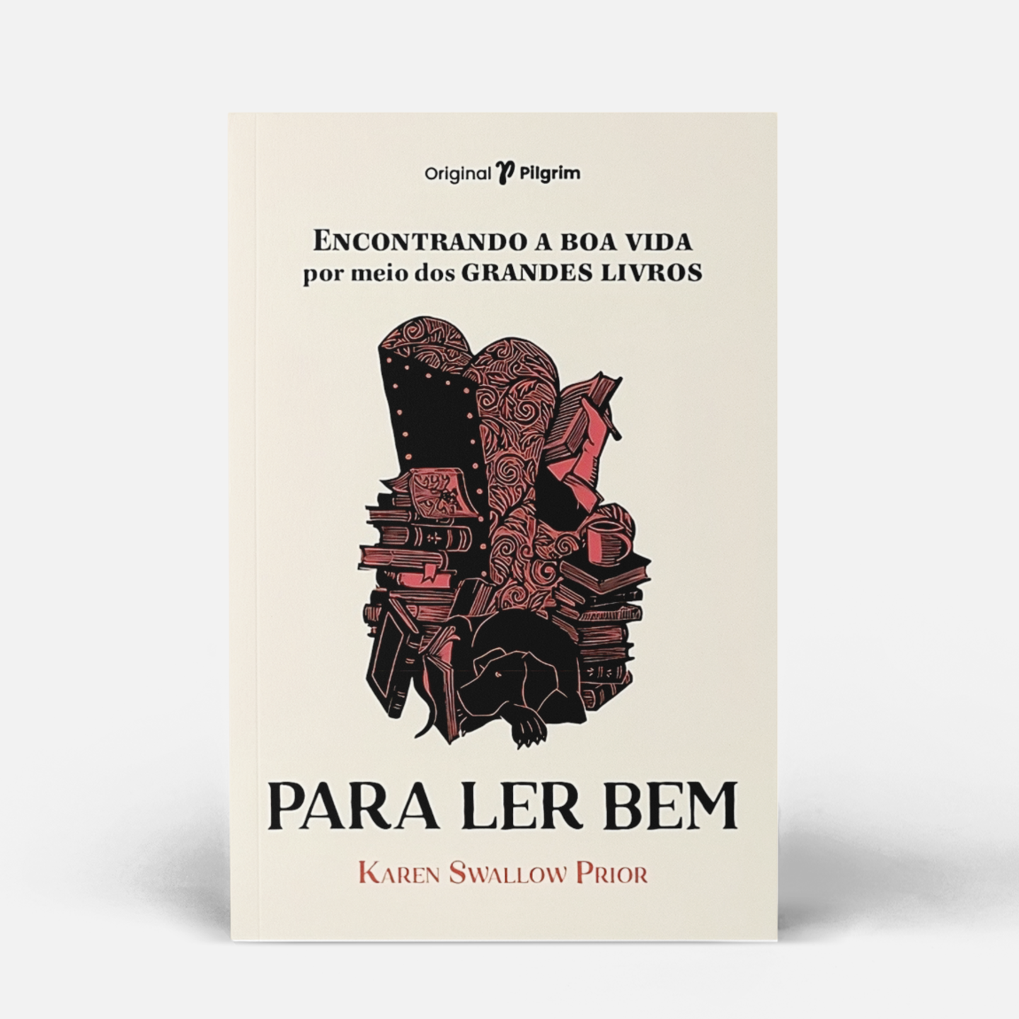 Para ler bem: encontrando a boa vida por meio dos grandes livros