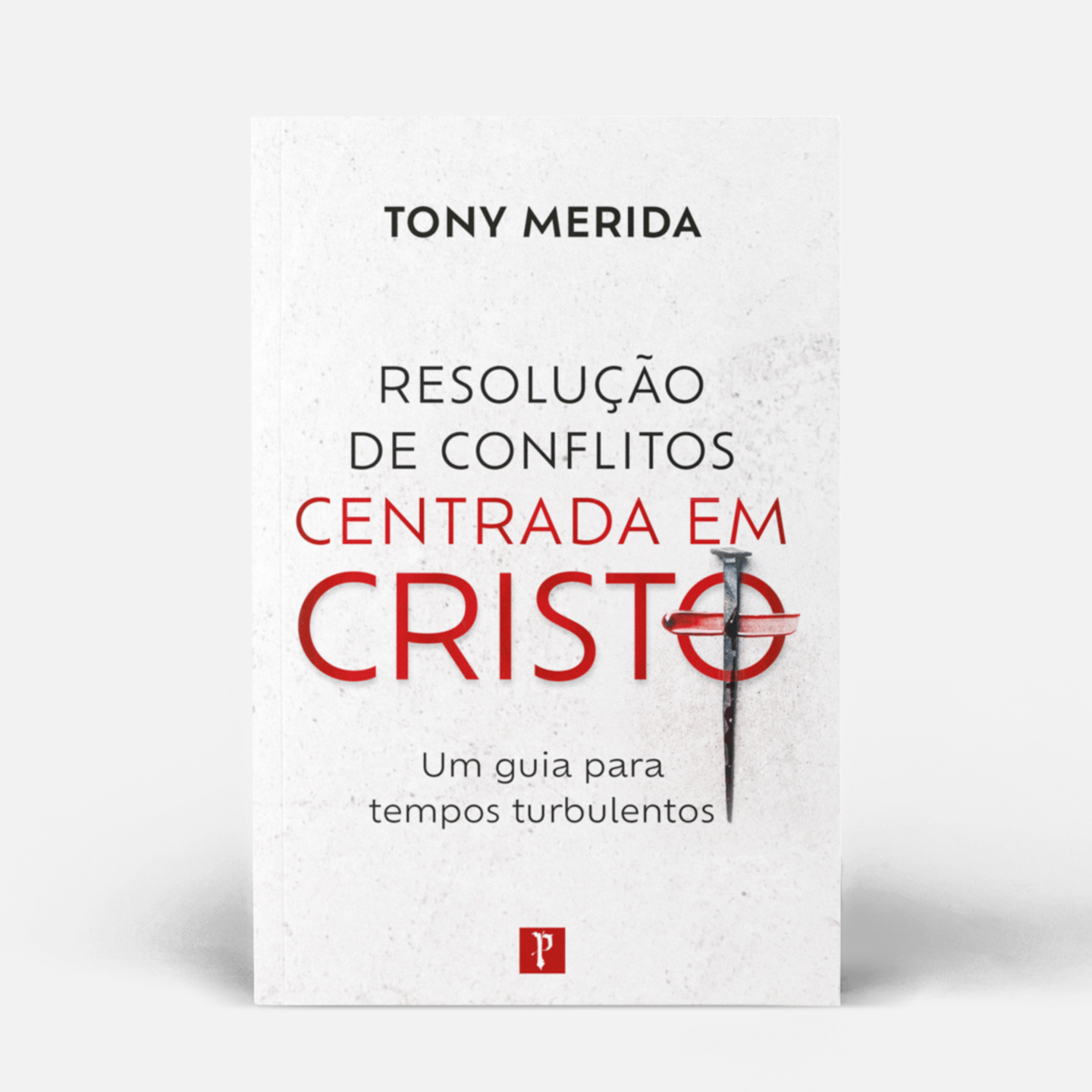 Resolução de conflitos centrada em Cristo: Um guia para tempos turbulentos