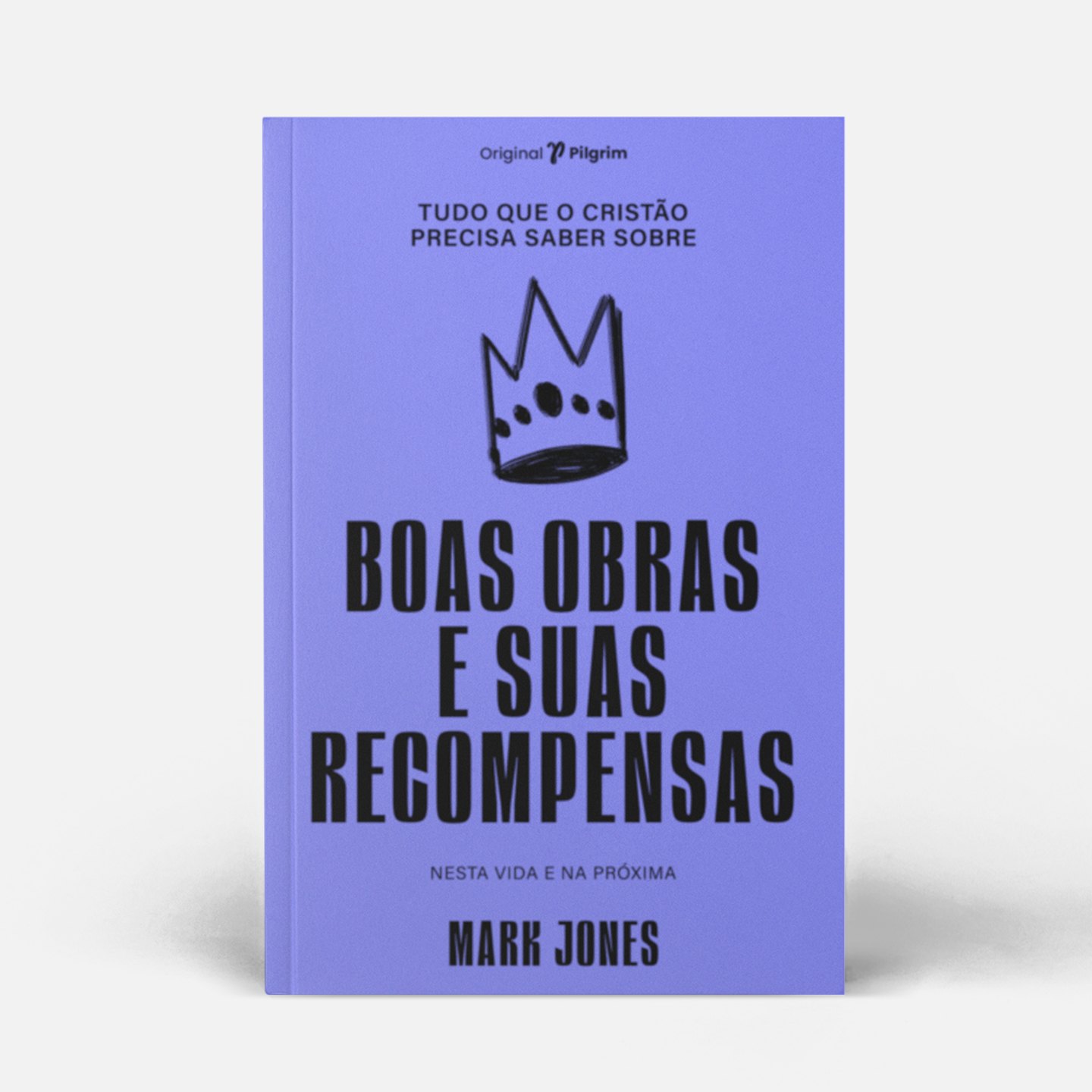 Tudo que o cristão precisa saber sobre boas obras e suas recompensas