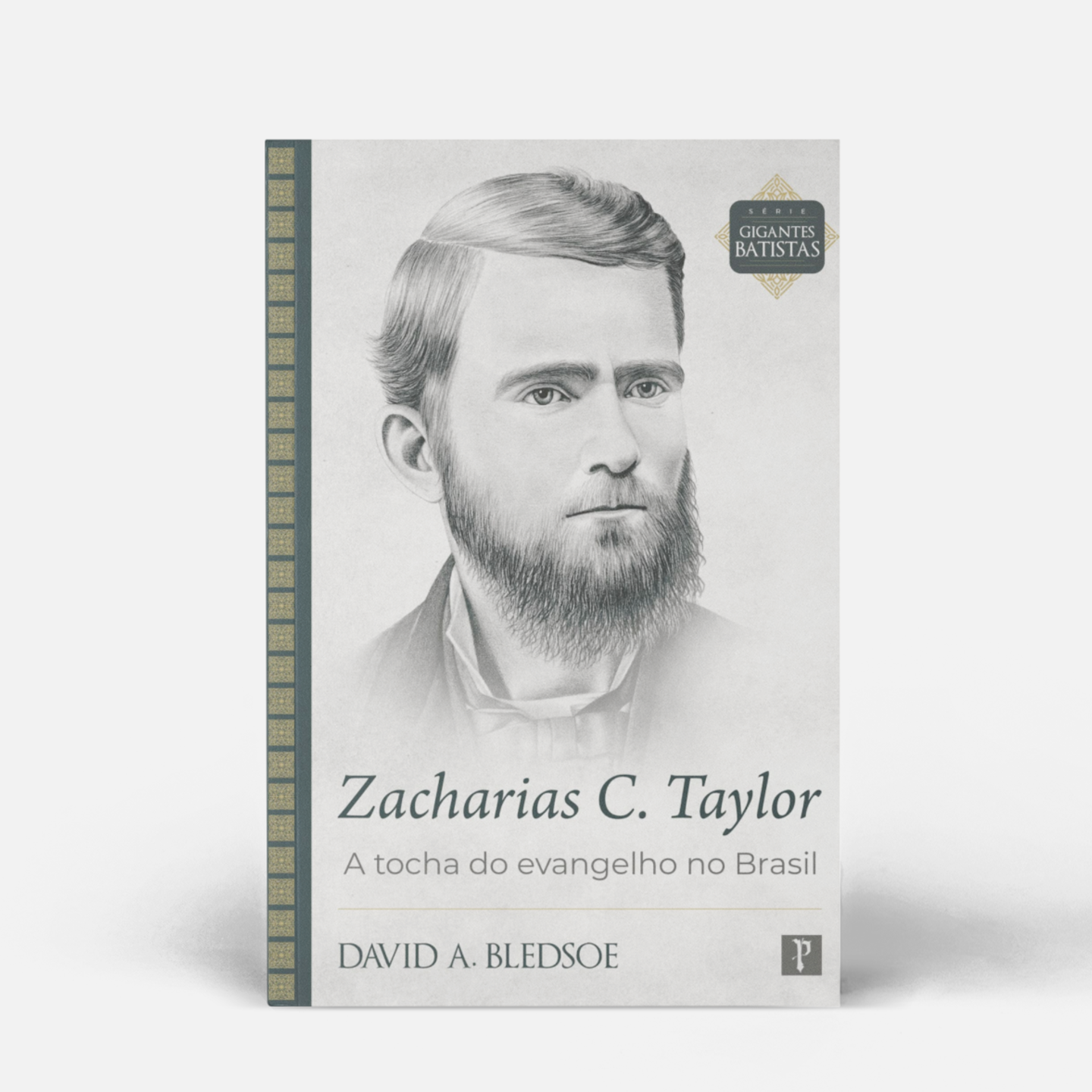 Zacharias C. Taylor - A Tocha do Evangelho no Brasil